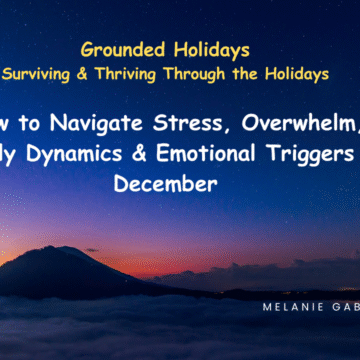 Grounded Holidays — How to Navigate Stress, Overwhelm, Family Dynamics & Emotional Triggers in December